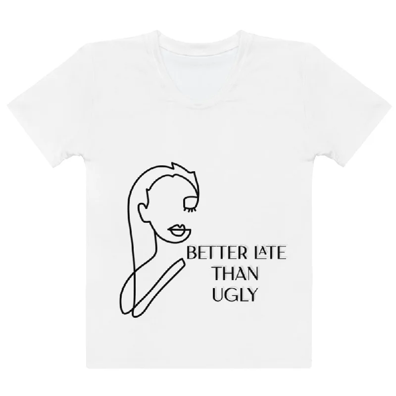 Better late than ugly Women's T-shirt Zippered Front Buttoned Front Snap Front