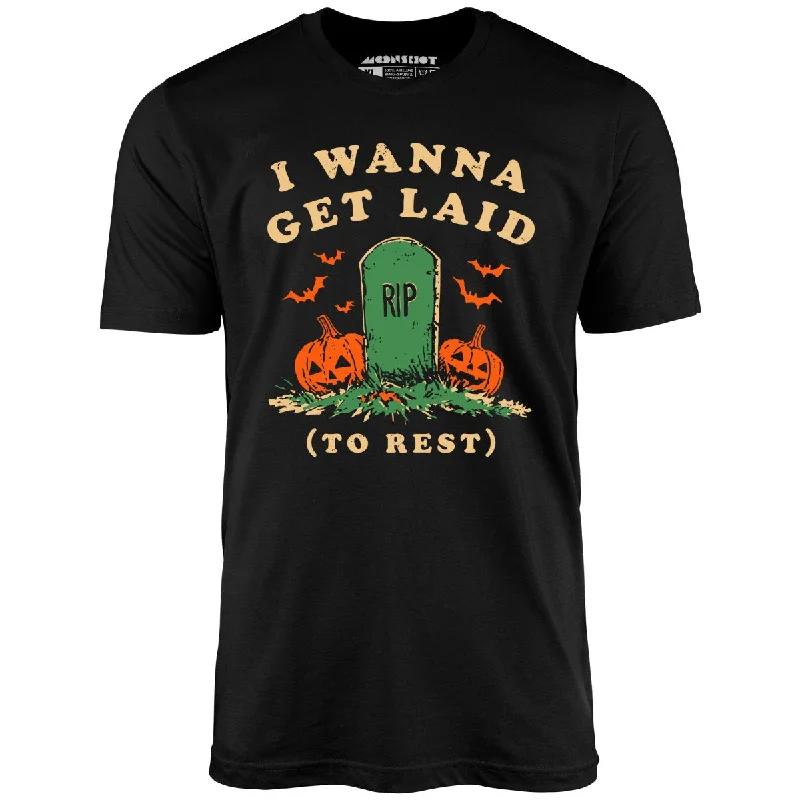 I Wanna Get Laid - Unisex T-Shirt Zippered Front Buttoned Front Snap Front