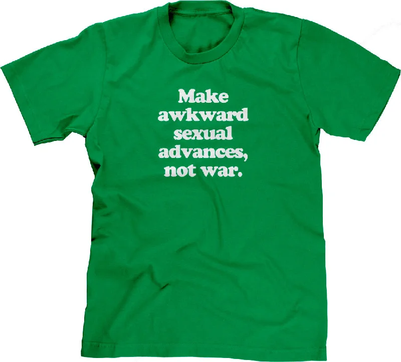 Make Awkward Sexual Advances, Not War T-Shirt Nylon Fabric Polyester Fabric Spandex Fabric