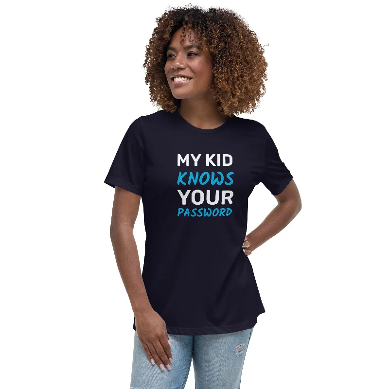 My Kid Knows Your Password - Women's Relaxed T-Shirt Lace Blend Ribbed Blend Corduroy Blend