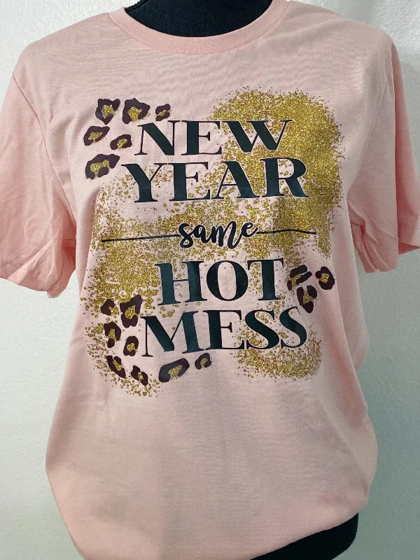 New Year Same Hot Mess Graphic Tee Zippered Buttoned Snapped