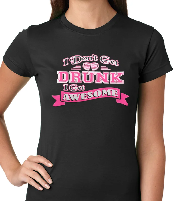 Pink I Don't Get Drunk I Get Awesome Ladies T-shirt Graphic T-Shirt Round Neck Polyester Pink I Don't Get Drunk I Get Awesome Ladies T-shirt Graphic T-Shirt Round Neck Polyester