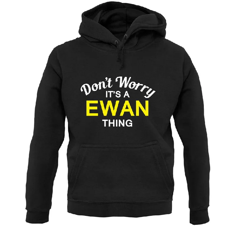 Don't Worry It's a EWAN Thing! Unisex Hoodie Hoodie with Hood Adjustable Protection